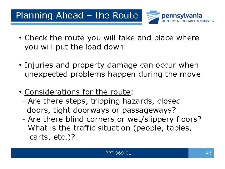 Planning Ahead – the Route • Check the route you will take and place