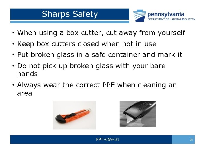 Sharps Safety • When using a box cutter, cut away from yourself • Keep