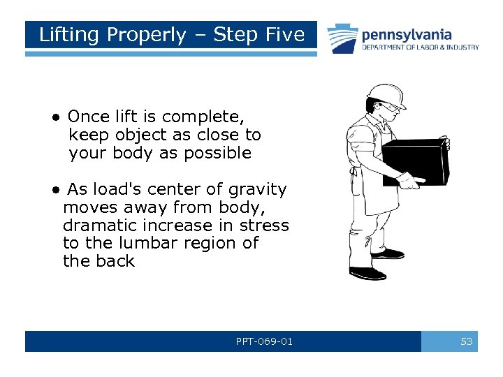 Lifting Properly – Step Five ● Once lift is complete, keep object as close