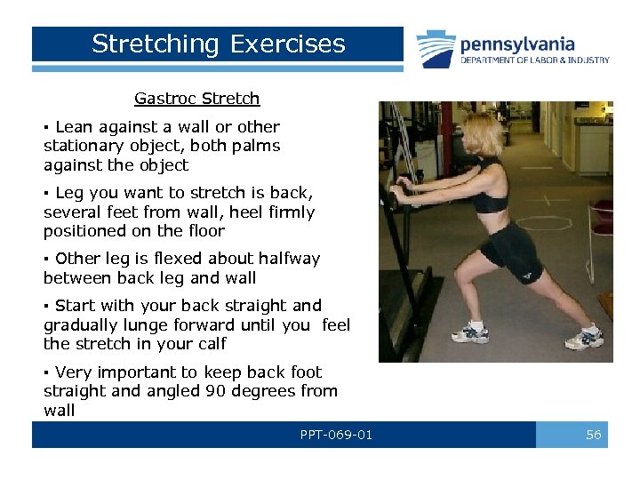 Stretching Exercises Gastroc Stretch ▪ Lean against a wall or other stationary object, both