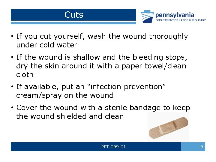 Cuts • If you cut yourself, wash the wound thoroughly under cold water •