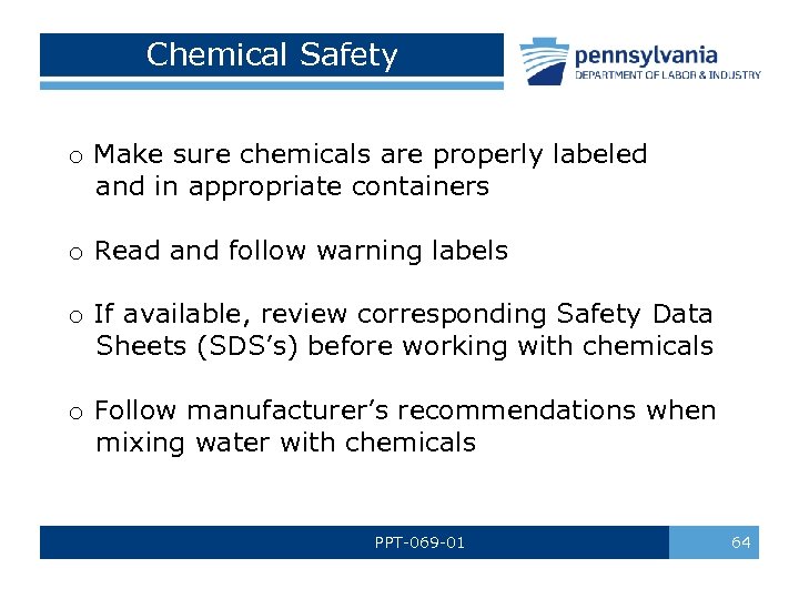 Chemical Safety o Make sure chemicals are properly labeled and in appropriate containers o