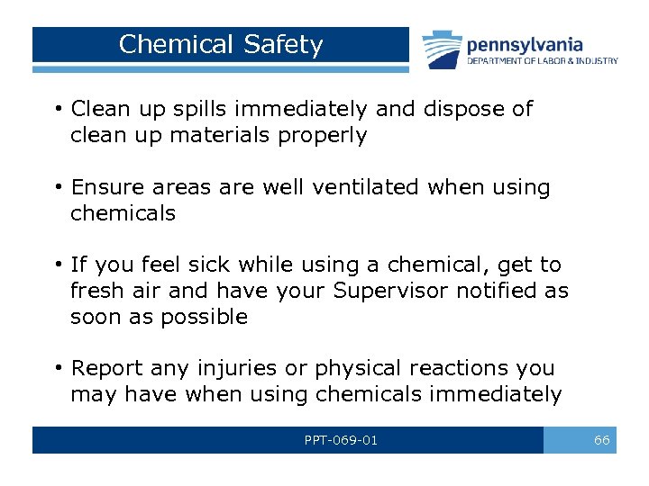 Chemical Safety • Clean up spills immediately and dispose of clean up materials properly