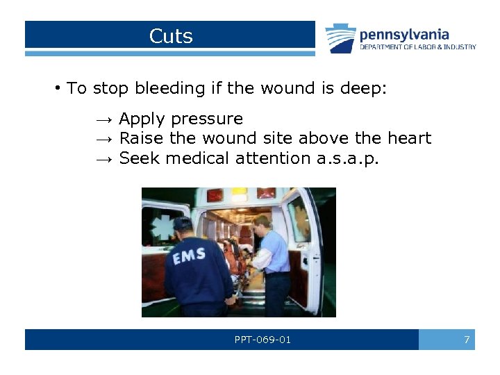 Cuts • To stop bleeding if the wound is deep: → Apply pressure →