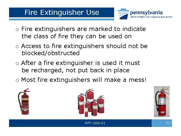 Fire Extinguisher Use o Fire extinguishers are marked to indicate the class of fire