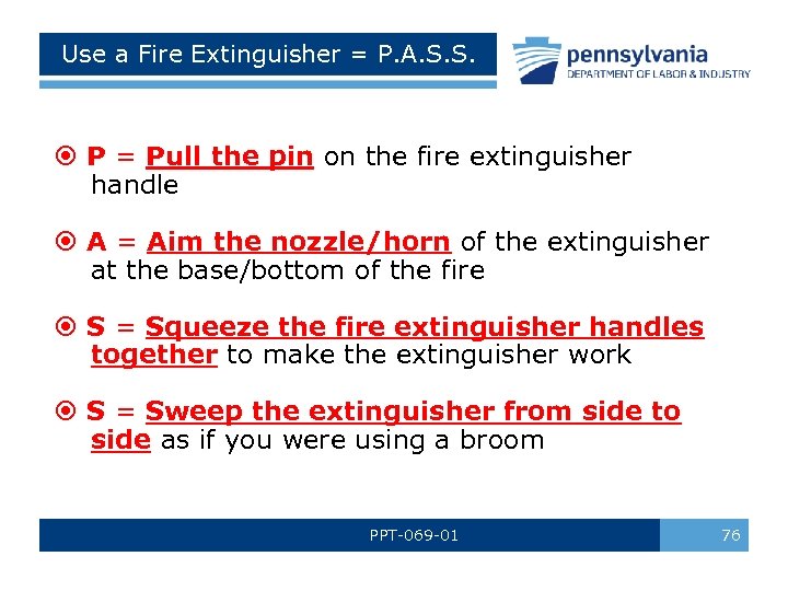 Use a Fire Extinguisher = P. A. S. S. P = Pull the pin