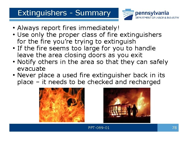 Extinguishers - Summary • Always report fires immediately! • Use only the proper class