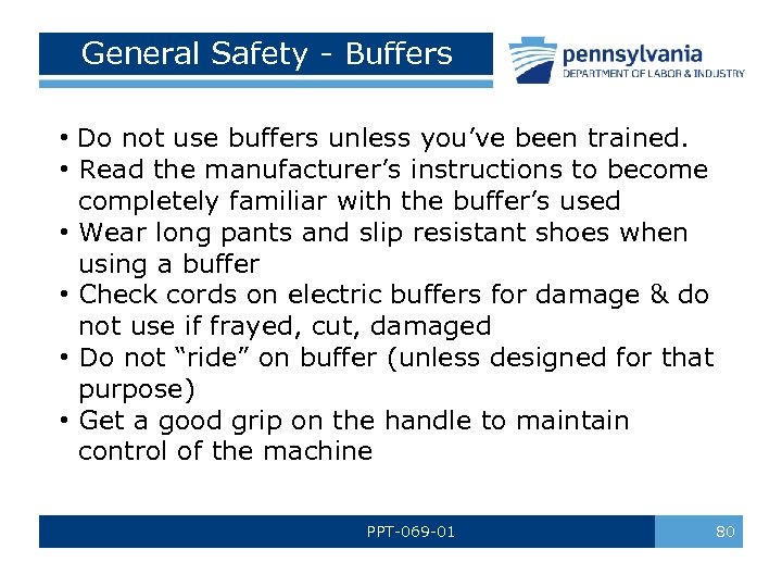 General Safety - Buffers • Do not use buffers unless you’ve been trained. •