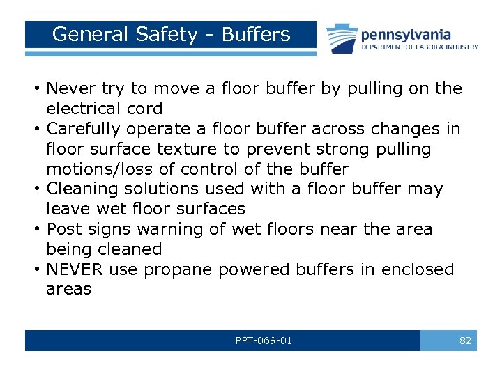 General Safety - Buffers • Never try to move a floor buffer by pulling