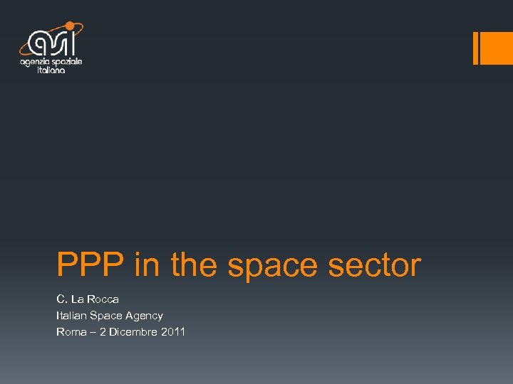 PPP in the space sector C. La Rocca Italian Space Agency Roma – 2