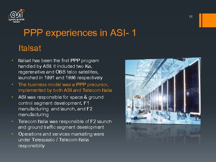 11 PPP experiences in ASI- 1 Italsat • • • Italsat has been the