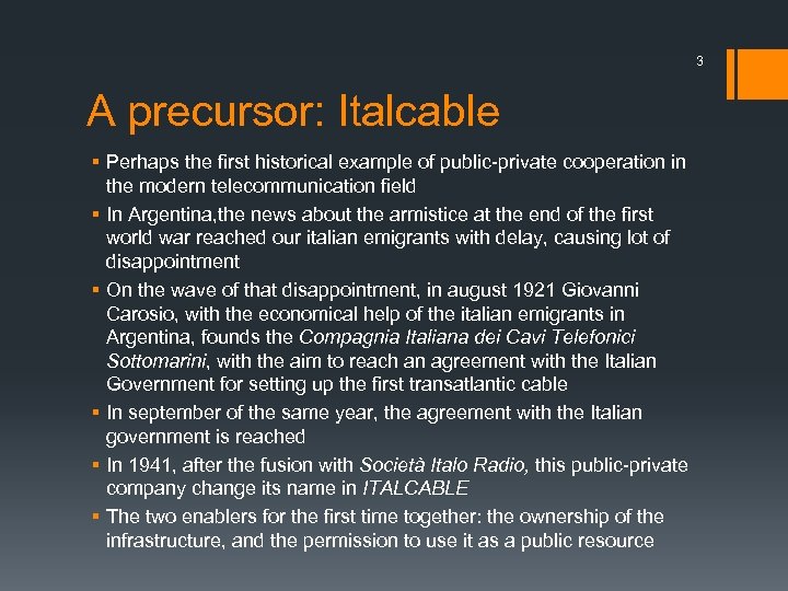 3 A precursor: Italcable § Perhaps the first historical example of public-private cooperation in