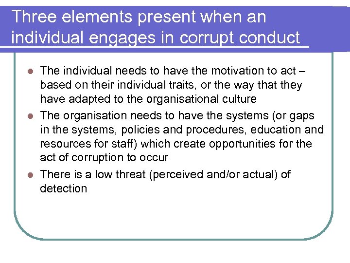 Three elements present when an individual engages in corrupt conduct The individual needs to