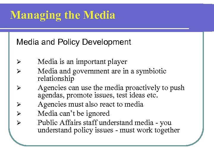 Managing the Media and Policy Development Ø Ø Ø Media is an important player
