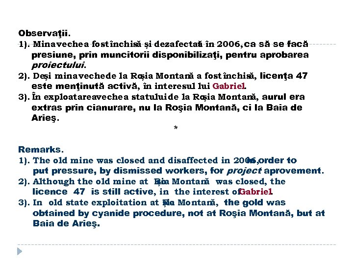 Observaţii. 1). Mina veche a fost închisă şi dezafectat în 2006, ca să se