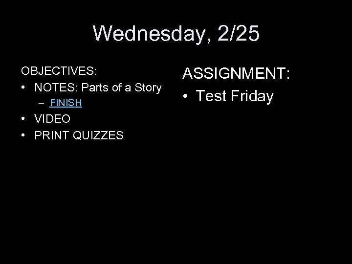 Wednesday, 2/25 OBJECTIVES: • NOTES: Parts of a Story – FINISH • VIDEO •