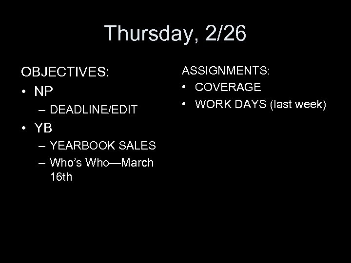 Thursday, 2/26 OBJECTIVES: • NP – DEADLINE/EDIT • YB – YEARBOOK SALES – Who’s