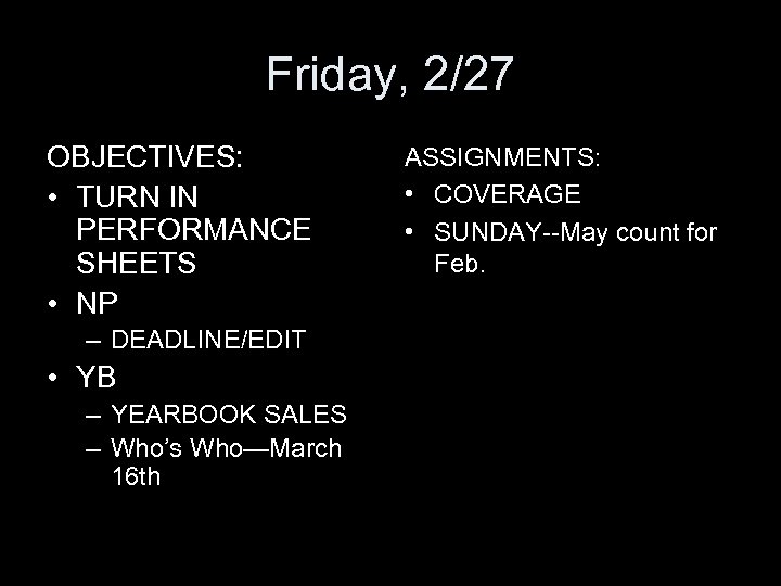Friday, 2/27 OBJECTIVES: • TURN IN PERFORMANCE SHEETS • NP – DEADLINE/EDIT • YB