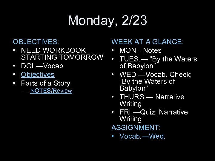Monday, 2/23 OBJECTIVES: • NEED WORKBOOK STARTING TOMORROW • DOL—Vocab. • Objectives • Parts