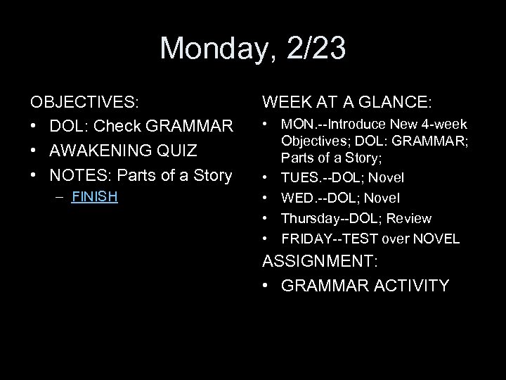 Monday, 2/23 OBJECTIVES: • DOL: Check GRAMMAR • AWAKENING QUIZ • NOTES: Parts of
