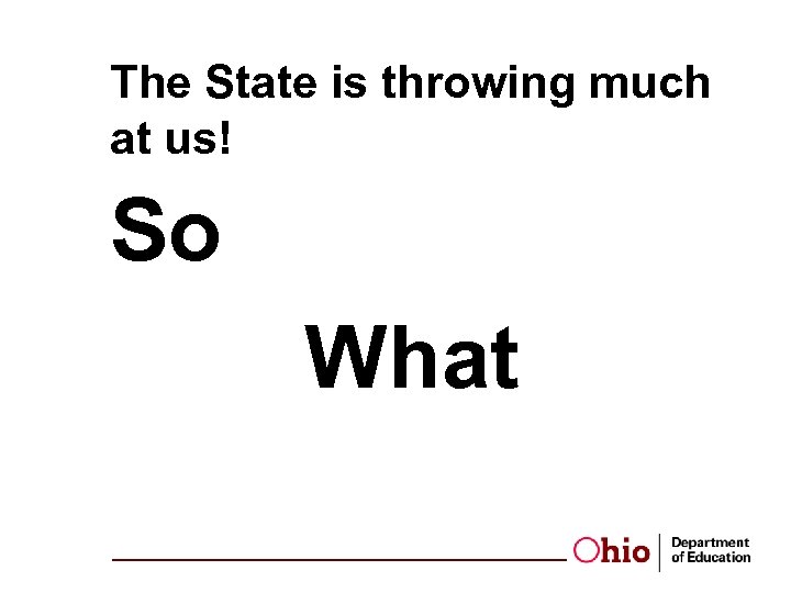 The State is throwing much at us! So What 