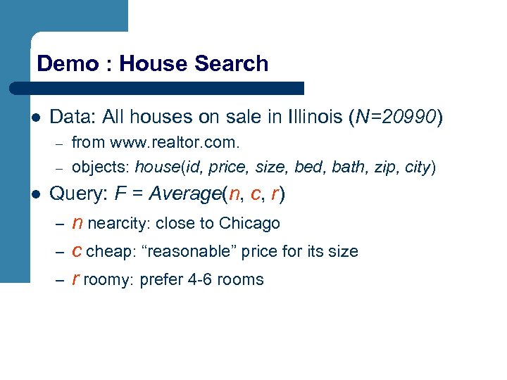 Demo : House Search l Data: All houses on sale in Illinois (N=20990) –