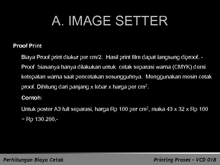 A. IMAGE SETTER Proof Print Biaya Proof print diukur per cm/2. Hasil print film