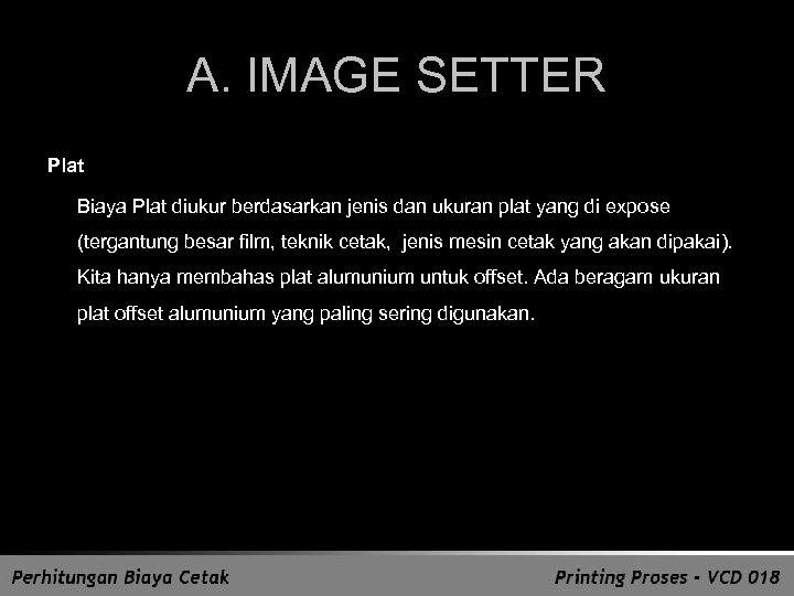 A. IMAGE SETTER Plat Biaya Plat diukur berdasarkan jenis dan ukuran plat yang di