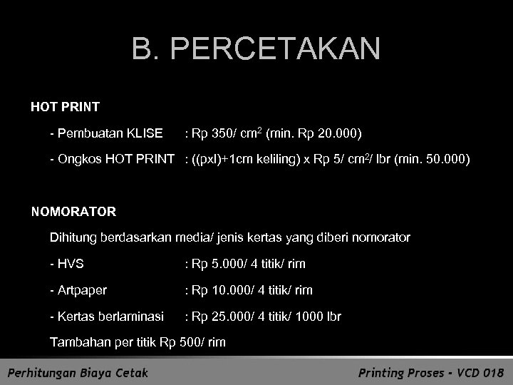 B. PERCETAKAN HOT PRINT - Pembuatan KLISE : Rp 350/ cm 2 (min. Rp