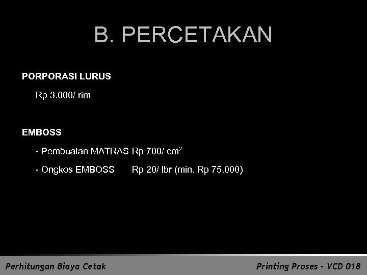 B. PERCETAKAN PORPORASI LURUS Rp 3. 000/ rim EMBOSS - Pembuatan MATRAS Rp 700/