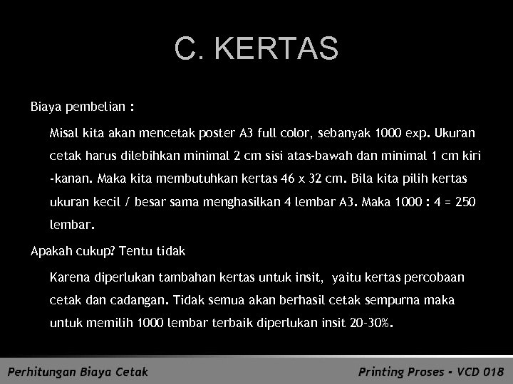 C. KERTAS Biaya pembelian : Misal kita akan mencetak poster A 3 full color,