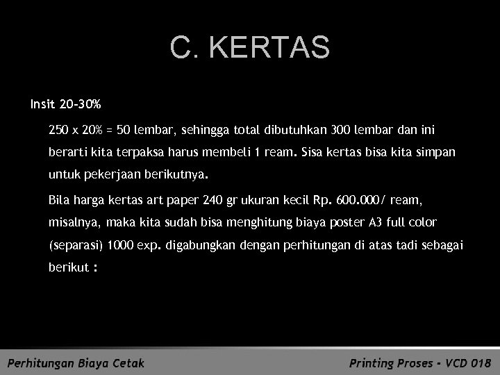 C. KERTAS Insit 20– 30% 250 x 20% = 50 lembar, sehingga total dibutuhkan
