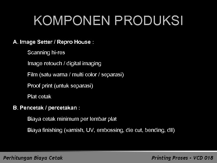 KOMPONEN PRODUKSI A. Image Setter / Repro House : 1. Scanning hi-res 2. Image