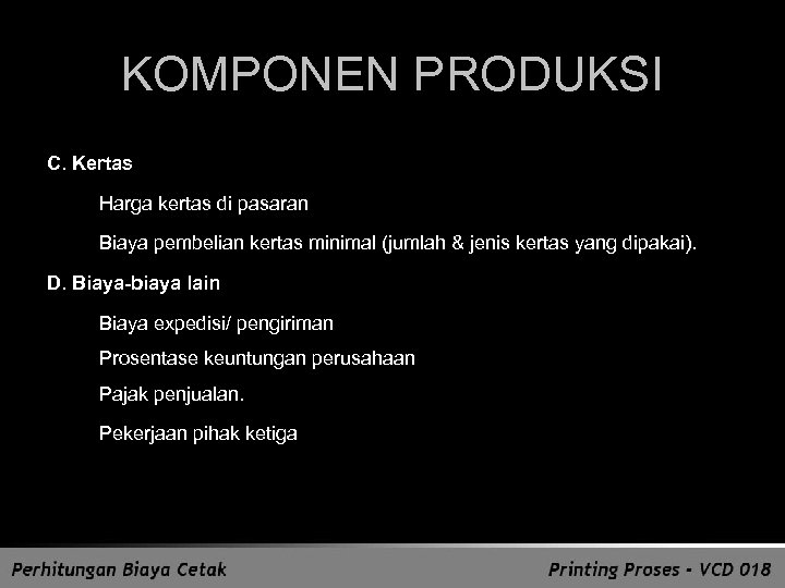 KOMPONEN PRODUKSI C. Kertas 1. Harga kertas di pasaran 2. Biaya pembelian kertas minimal