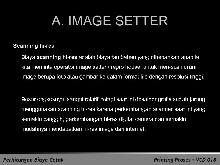 A. IMAGE SETTER Scanning hi-res Biaya scanning hi-res adalah biaya tambahan yang dibebankan apabila