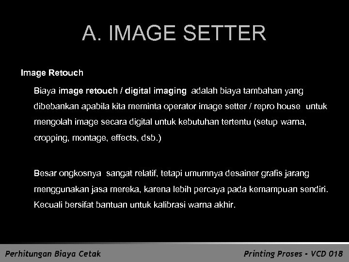 A. IMAGE SETTER Image Retouch Biaya image retouch / digital imaging adalah biaya tambahan