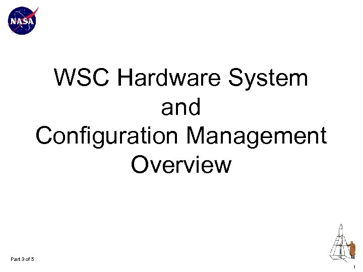 WSC Hardware System and Configuration Management Overview Part 3 of 5 1 