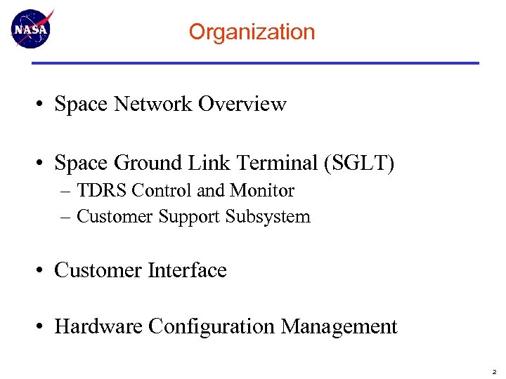 Organization • Space Network Overview • Space Ground Link Terminal (SGLT) – TDRS Control