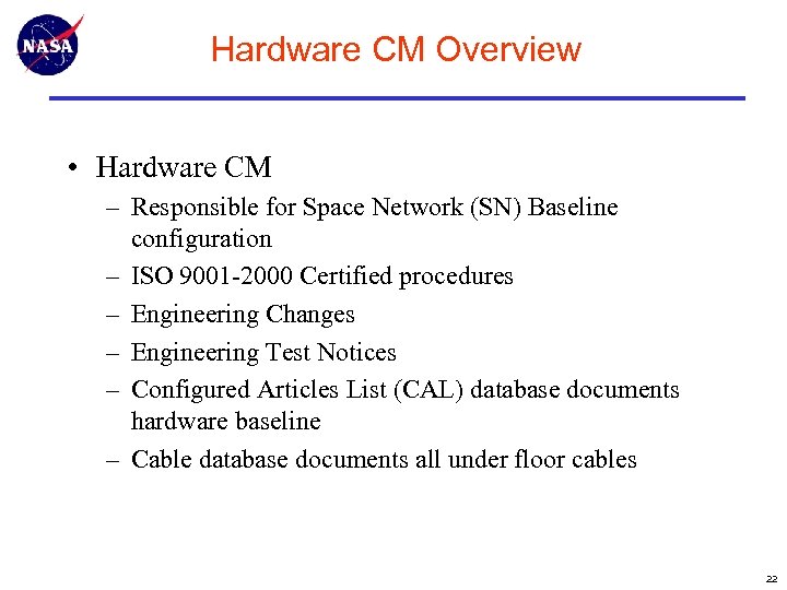 Hardware CM Overview • Hardware CM – Responsible for Space Network (SN) Baseline configuration