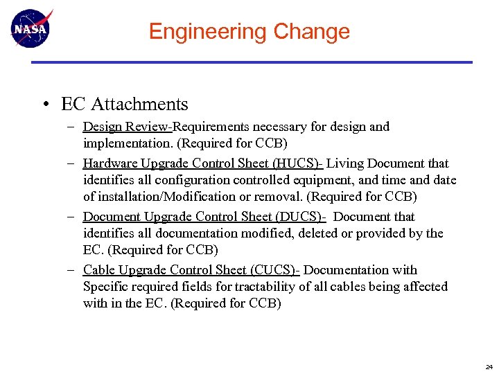 Engineering Change • EC Attachments – Design Review-Requirements necessary for design and implementation. (Required