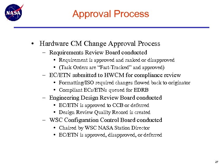 Approval Process • Hardware CM Change Approval Process – Requirements Review Board conducted •
