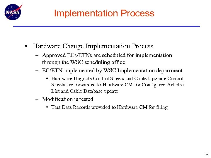 Implementation Process • Hardware Change Implementation Process – Approved ECs/ETNs are scheduled for implementation