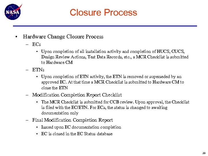 Closure Process • Hardware Change Closure Process – ECs • Upon completion of all