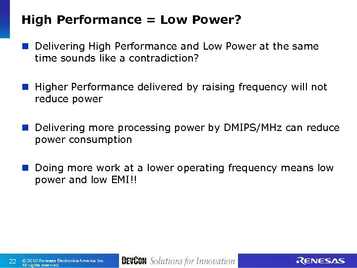 High Performance = Low Power? n Delivering High Performance and Low Power at the
