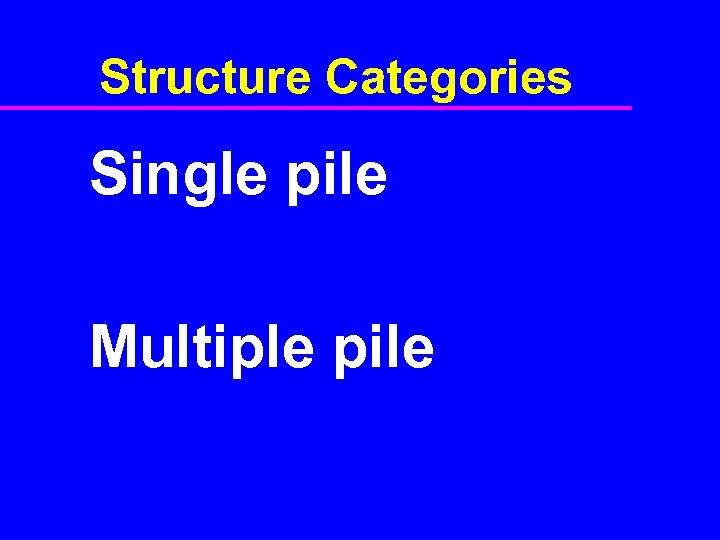 Structure Categories Single pile Multiple pile 