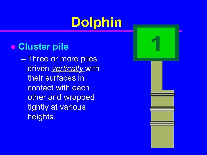 Dolphin l Cluster pile – Three or more piles driven vertically with their surfaces