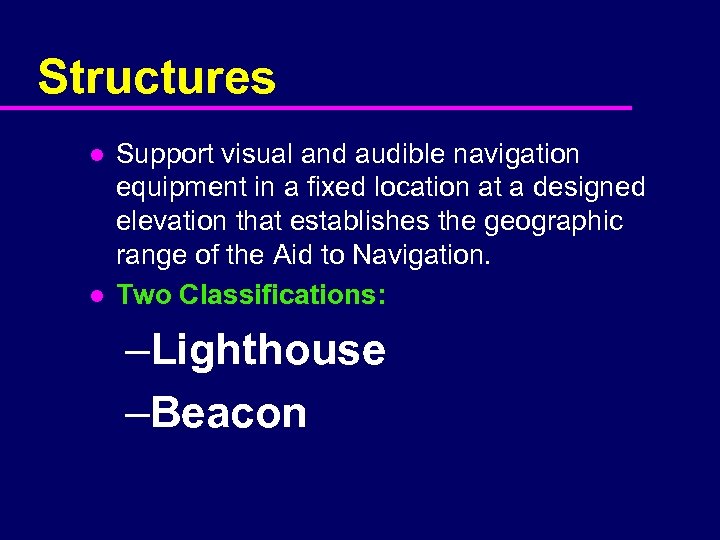 Structures l l Support visual and audible navigation equipment in a fixed location at