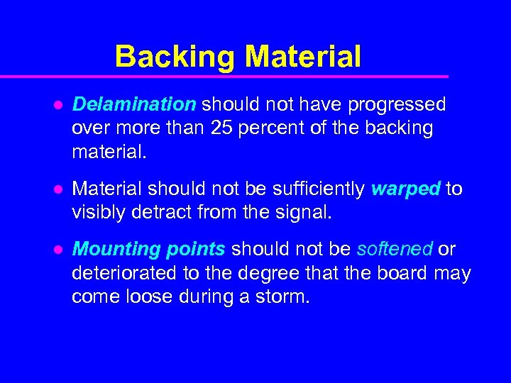 Backing Material l Delamination should not have progressed over more than 25 percent of