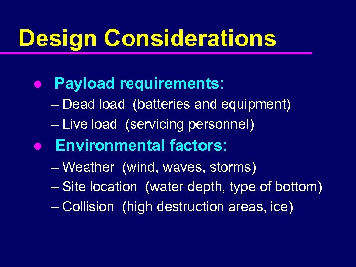 Design Considerations l Payload requirements: – Dead load (batteries and equipment) – Live load