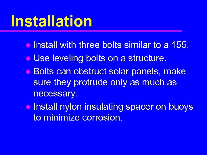 Installation Install with three bolts similar to a 155. l Use leveling bolts on